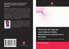 Bookcover of Mineração de regra de associação em dados dimensionais progressivos e elevados