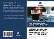 Buchcover von MÖGLICHKEITEN DER TECHNOLOGISCHEN INNOVATION FÜR DIE KAFFEEPRODUKTION