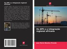 Couverture de Os APE e a integração regional africana