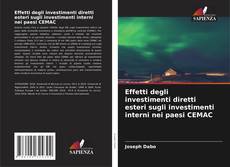 Обложка Effetti degli investimenti diretti esteri sugli investimenti interni nei paesi CEMAC
