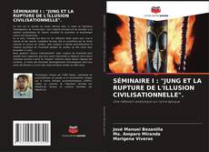 Buchcover von SÉMINAIRE I : "JUNG ET LA RUPTURE DE L'ILLUSION CIVILISATIONNELLE".