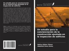 Bookcover of Un estudio para la concienciación de la construcción ajustada en la inspección de edificios