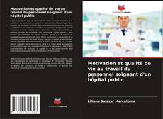 Couverture de Motivation et qualité de vie au travail du personnel soignant d'un hôpital public