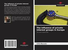 Обложка The influence of private interest groups in Europe
