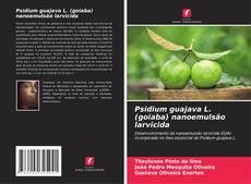 Bookcover of Psidium guajava L. (goiaba) nanoemulsão larvicida