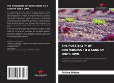 Обложка THE POSSIBILITY OF ROOTEDNESS TO A LAND OF ONE'S OWN