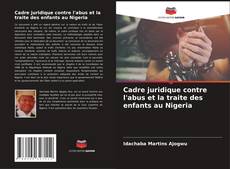 Bookcover of Cadre juridique contre l'abus et la traite des enfants au Nigeria