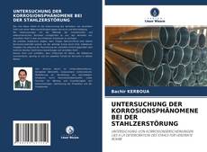 Bookcover of UNTERSUCHUNG DER KORROSIONSPHÄNOMENE BEI DER STAHLZERSTÖRUNG