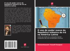Capa do livro de O uso do poder suave da República Islâmica do Irã na América Latina 