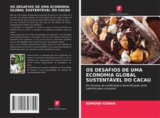 Capa do livro de OS DESAFIOS DE UMA ECONOMIA GLOBAL SUSTENTÁVEL DO CACAU 