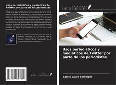 Bookcover of Usos periodísticos y mediáticos de Twitter por parte de los periodistas