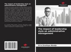 Обложка The impact of leadership style on administrative management