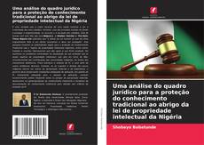 Uma análise do quadro jurídico para a proteção do conhecimento tradicional ao abrigo da lei de propriedade intelectual da Nigéria kitap kapağı
