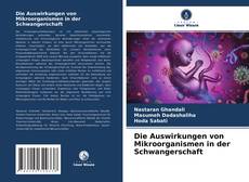 Bookcover of Die Auswirkungen von Mikroorganismen in der Schwangerschaft