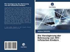 Bookcover of Die Verzögerung der Betreuung von HIV-infizierten Kindern