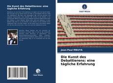 Bookcover of Die Kunst des Debattierens: eine tägliche Erfahrung