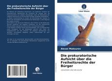 Обложка Die prokuratorische Aufsicht über die Freiheitsrechte der Bürger