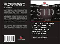 Bookcover of STRATÉGIE ÉDUCATIVE SUR LES INFECTIONS SEXUELLEMENT TRANSMISSIBLES DESTINÉE AUX ADOLESCENTS