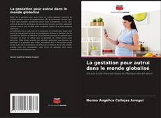 Bookcover of La gestation pour autrui dans le monde globalisé