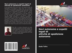 Обложка Navi autonome e aspetti legali di attività di spedizione autonoma