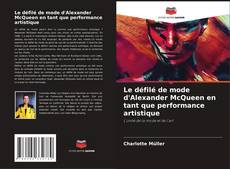 Le défilé de mode d'Alexander McQueen en tant que performance artistique的封面