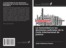 La humanidad en las decisiones judiciales de la Corte Internacional de Justicia的封面