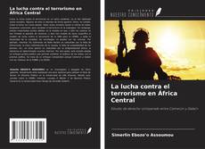 Copertina di La lucha contra el terrorismo en África Central