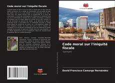 Bookcover of Code moral sur l'iniquité fiscale