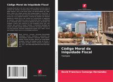 Bookcover of Código Moral da Iniquidade Fiscal