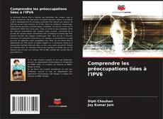 Couverture de Comprendre les préoccupations liées à l'IPV6
