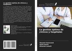Bookcover of La gestión óptima de clínicas y hospitales