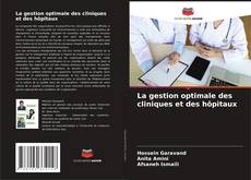Bookcover of La gestion optimale des cliniques et des hôpitaux