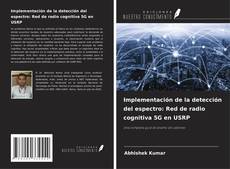 Bookcover of Implementación de la detección del espectro: Red de radio cognitiva 5G en USRP