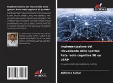 Capa do livro de Implementazione del rilevamento dello spettro: Rete radio cognitiva 5G su USRP 