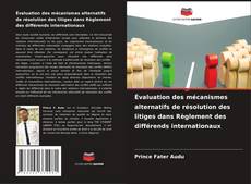 Buchcover von Évaluation des mécanismes alternatifs de résolution des litiges dans Règlement des différends internationaux