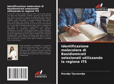 Обложка Identificazione molecolare di Basidiomiceti selezionati utilizzando la regione ITS