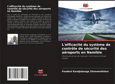 Borítókép a  L'efficacité du système de contrôle de sécurité des aéroports en Namibie - hoz