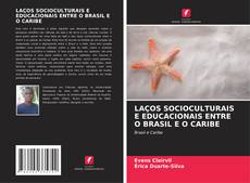 Capa do livro de LAÇOS SOCIOCULTURAIS E EDUCACIONAIS ENTRE O BRASIL E O CARIBE 