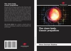 Обложка The clean body. Classic prejudices