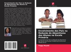 Buchcover von Envolvimento dos Pais na Redução do Absentismo dos Alunos na Escola Primária