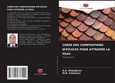 Couverture de CRÉER DES COMPOSITIONS EFFICACES POUR ATTRAPER LA PEAU