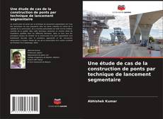 Borítókép a  Une étude de cas de la construction de ponts par technique de lancement segmentaire - hoz
