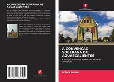 A CONVENÇÃO SOBERANA DE AGUASCALIENTES kitap kapağı