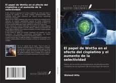 Bookcover of El papel de Wnt5a en el efecto del cisplatino y el aumento de la selectividad