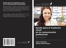 Copertina di Ayuda para el traductor novel en la comunicación profesional