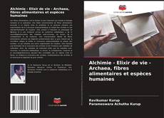 Bookcover of Alchimie - Elixir de vie - Archaea, fibres alimentaires et espèces humaines