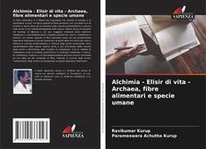 Обложка Alchimia - Elisir di vita - Archaea, fibre alimentari e specie umane