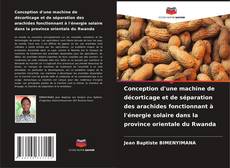 Couverture de Conception d'une machine de décorticage et de séparation des arachides fonctionnant à l'énergie solaire dans la province orientale du Rwanda