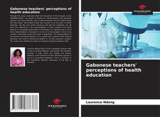 Buchcover von Gabonese teachers' perceptions of health education