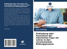 Buchcover von Einbindung oder Ausschluss der männlichen Figur als Lehrer in den vorschulischen Bildungsprozess